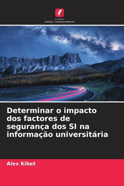 Produktbild: Determinar o impacto dos factores de seguran&ccedil;a dos SI na informa&ccedil;&atilde;o universit&aacute;ria