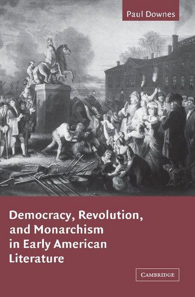 Produktbild: Democracy, Revolution, and Monarchism in Early American Literature