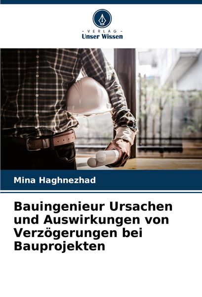 Bauingenieur Ursachen und Auswirkungen von Verzögerungen bei Bauprojekten