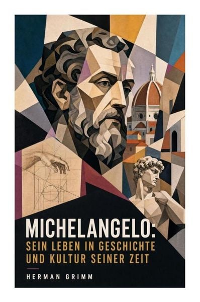 Produktbild: Michelangelo: Sein Leben in Geschichte und Kultur seiner Zeit