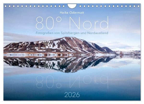 Produktbild: Heike Odermatt: 80&deg; Nord - Fotografien von Spitzbergen und Nordaustland (Wandkalender 2026 DIN A4 quer), CALVENDO Monatskalender
