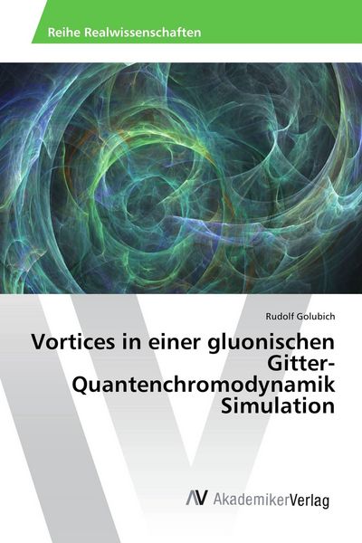 Produktbild: Vortices in einer gluonischen Gitter-Quantenchromodynamik Simulation