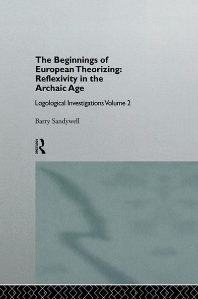 Produktbild: The Beginnings of European Theorizing: Reflexivity in the Archaic Age