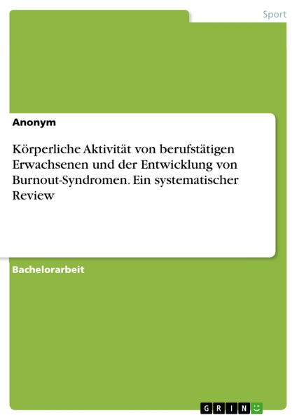 Produktbild: K&ouml;rperliche Aktivit&auml;t von berufst&auml;tigen Erwachsenen und der Entwicklung von Burnout-Syndromen. Ein systematischer Review