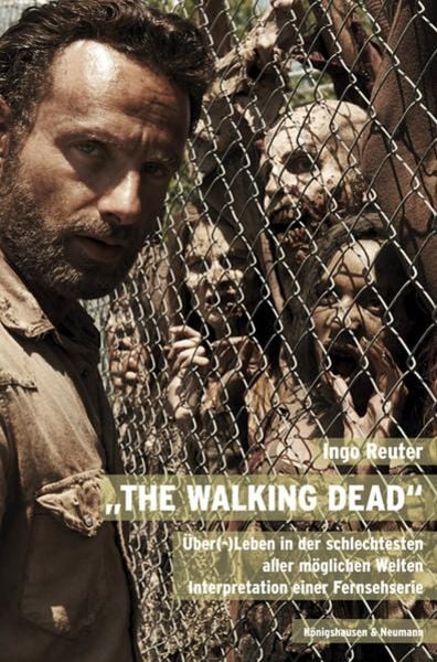 'The Walking Dead'; Taschenbuch von Ingo Reuter, Königshausen u. Neumann, 978-3-8260-6595-8