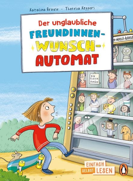 Der unglaubliche Freundinnen-Wunsch-Automat, Gebundene Ausgabe von Katalina Brause, Penguin Junior, 9783328303930