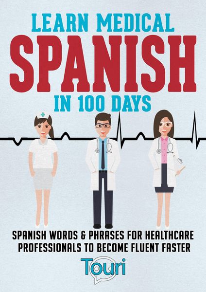 Produktbild: Learn Medical Spanish in 100 Days: Spanish Words & Phrases for Healthcare Professionals to Become Fluent Faster