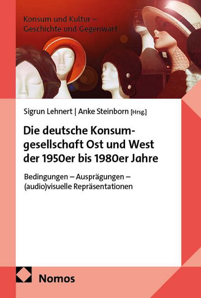 Produktbild: Die deutsche Konsumgesellschaft Ost und West der 1950er bis 1980er Jahre