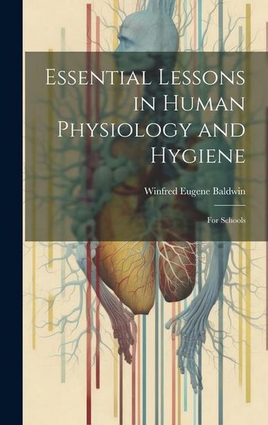 Produktbild: Essential Lessons in Human Physiology and Hygiene: For Schools