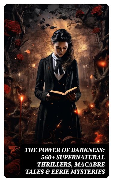 Produktbild: The Power of Darkness: 560+ Supernatural Thrillers, Macabre Tales & Eerie Mysteries