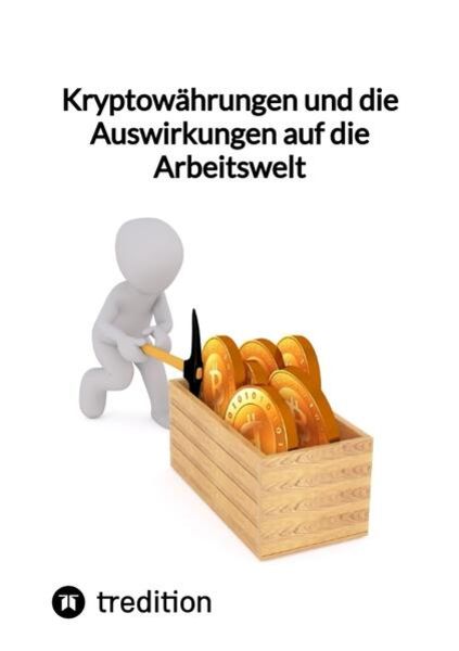 Kryptowährungen und die Auswirkungen auf die Arbeitswelt, Taschenbuch von Moritz, Tredition, 9783347848887
