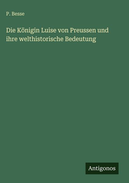 Produktbild: Die K&ouml;nigin Luise von Preussen und ihre welthistorische Bedeutung