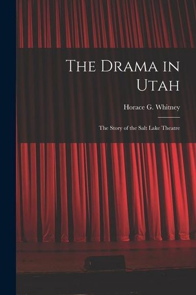 Produktbild: The Drama in Utah: the Story of the Salt Lake Theatre