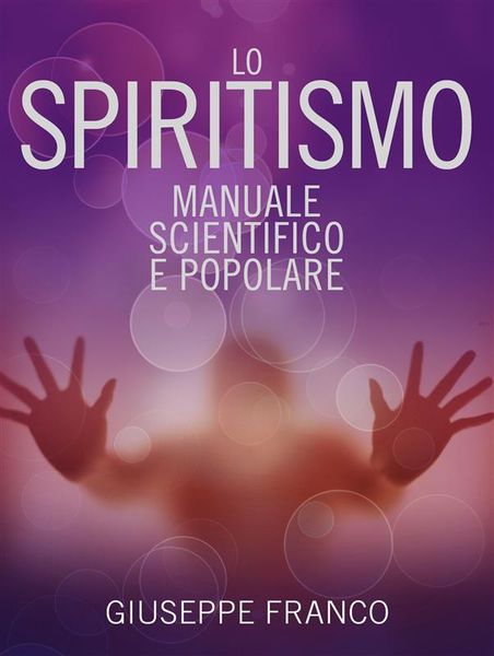 Produktbild: Lo Spiritismo - Manuale scientifico e popolare