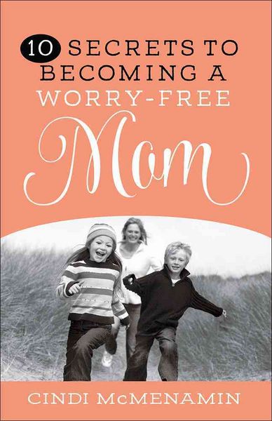 Produktbild: 10 Secrets to Becoming a Worry-Free Mom