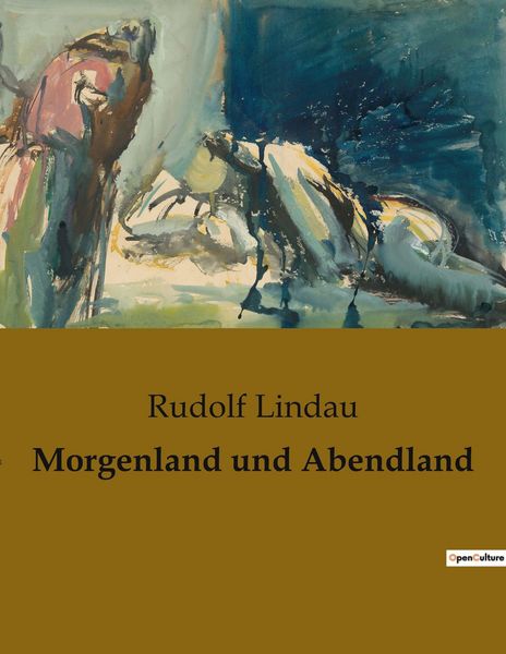 Morgenland und Abendland, Taschenbuch von Rudolf Lindau, Culturea, 9782385084578
