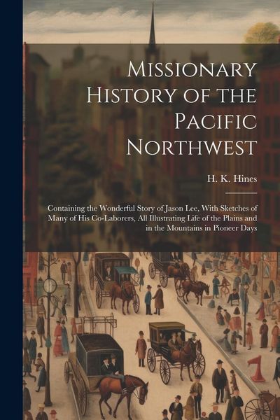 Produktbild: Missionary History of the Pacific Northwest