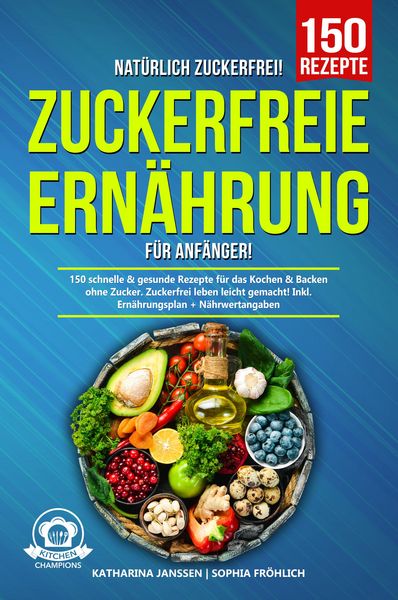 Produktbild: Nat&uuml;rlich Zuckerfrei! - Zuckerfreie Ern&auml;hrung f&uuml;r Anf&auml;nger