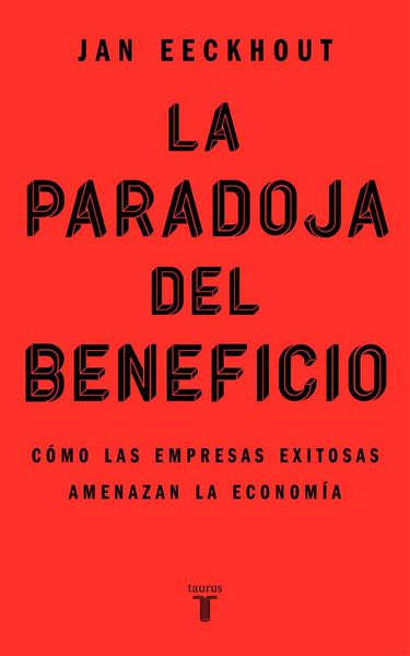 Produktbild: La paradoja del beneficio : c&oacute;mo las empresas exitosas amenazan la econom&iacute;a