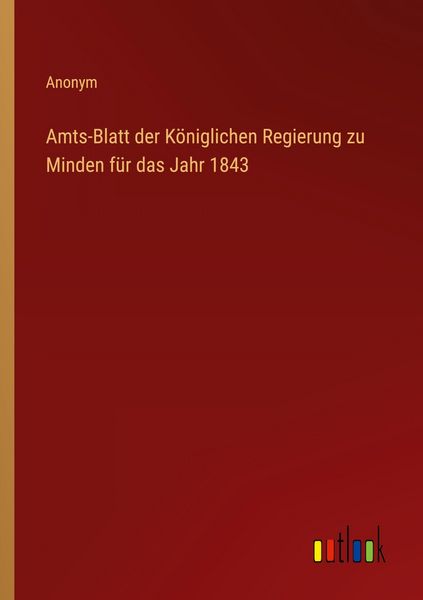 Amts-Blatt der Königlichen Regierung zu Minden für das Jahr 1843, Taschenbuch von , Outlook, 9783368554682