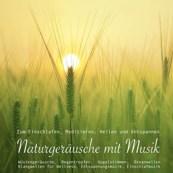 Entspannungsmusik: Naturgeräusche / Naturklänge mit traumhafter Musik zum Meditieren, Heilen und Relaxen