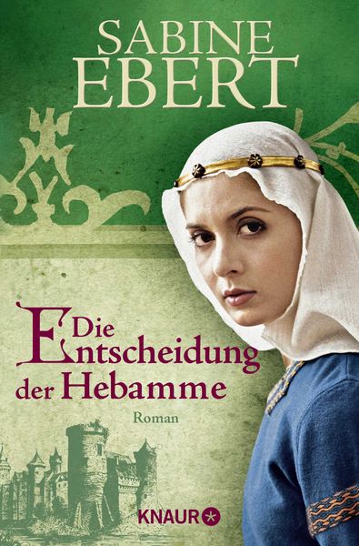 Die Entscheidung der Hebamme, Taschenbuch von Sabine Ebert, Knaur Taschenbuch