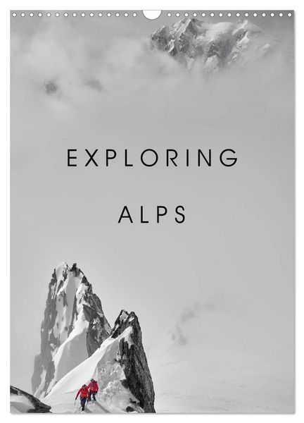 EXPLORING ALPS (Wall Calendar 2026 DIN A3 portrait), CALVENDO 12 Month Wall Calendar