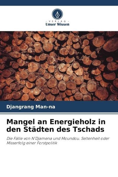 Produktbild: Mangel an Energieholz in den St&auml;dten des Tschads