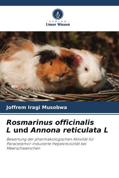 Rosmarinus officinalis L und Annona reticulata L, Taschenbuch von Joffrem Iragi Musobwa, Verlag Unser Wissen, 9786205428566