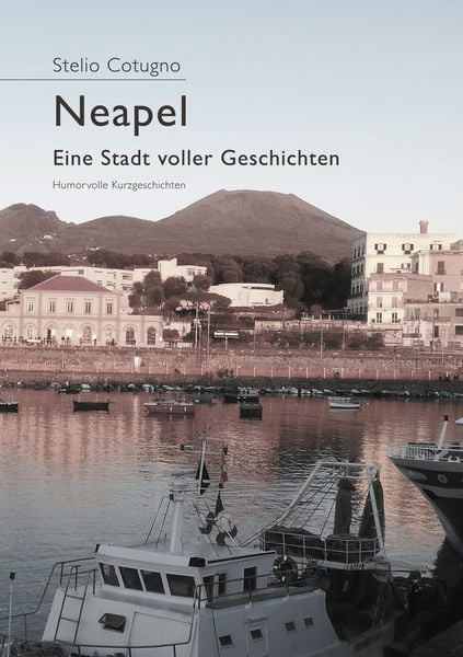 Neapel - Eine Stadt voller Geschichten, Taschenbuch von Stelio Cotugno, BoD – Books on Demand, 9783751997423
