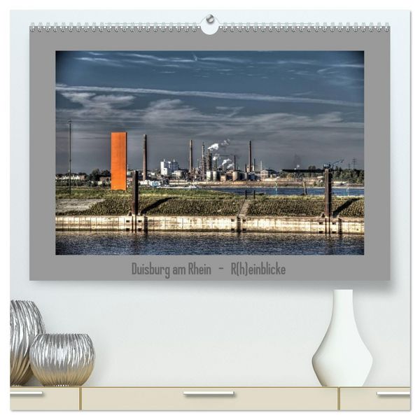 Duisburg am Rhein - R(h)einblicke (hochwertiger Premium Wandkalender 2026 DIN A2 quer), Kunstdruck in Hochglanz