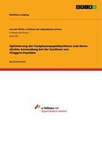 Produktbild: Optimierung der Festphasenpeptidsynthese und deren direkte Anwendung bei der Synthese von Filaggrin-Peptiden