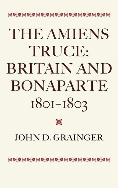 Produktbild: The Amiens Truce: Britain and Bonaparte 1801 - 1803