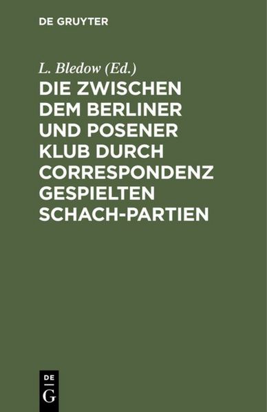 Produktbild: Die zwischen dem Berliner und Posener Klub durch Correspondenz gespielten Schach-Partien