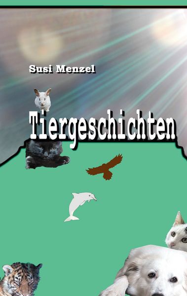 Tiergeschichten, Taschenbuch von Susi Menzel, BoD – Books on Demand, 9783819245312