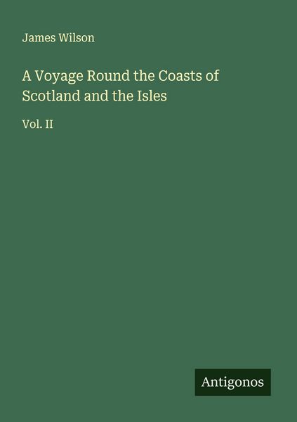 Produktbild: A Voyage Round the Coasts of Scotland and the Isles
