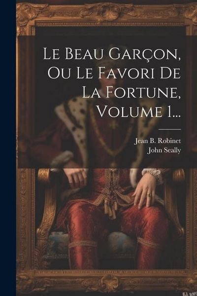 Produktbild: Le Beau Gar&ccedil;on, Ou Le Favori De La Fortune, Volume 1...