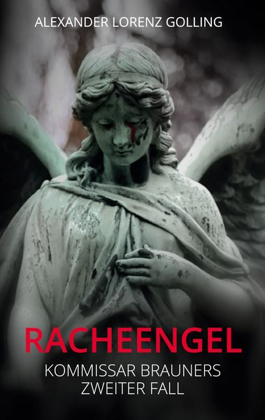 Racheengel, Taschenbuch von Alexander Lorenz Golling, Twentysix Crime, 9783740782078