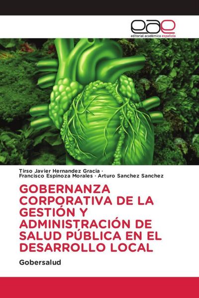 Produktbild: Gobernanza Corporativa De La Gesti&oacute;n Y Administraci&oacute;n De Salud P&uacute;blica En El Desarrollo Local