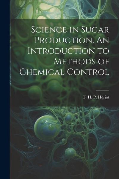 Produktbild: Science in Sugar Production. An Introduction to Methods of Chemical Control