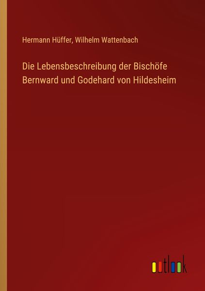 Produktbild: Die Lebensbeschreibung der Bisch&ouml;fe Bernward und Godehard von Hildesheim