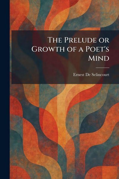 Produktbild: The Prelude or Growth of a Poet's Mind