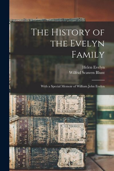 Produktbild: The History of the Evelyn Family: With a Special Memoir of William John Evelyn