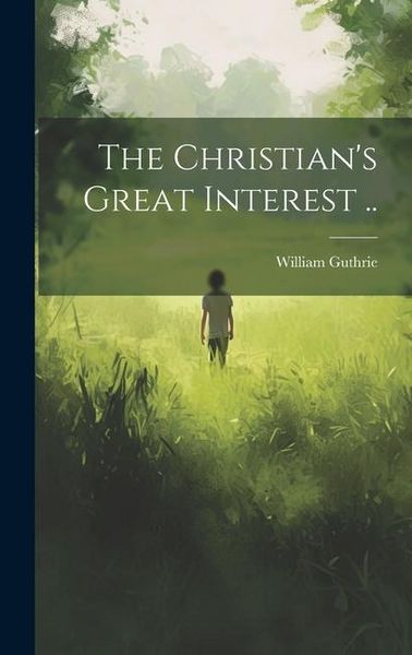 Produktbild: The Christian's Great Interest ..