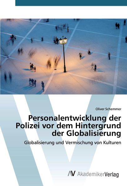 Personalentwicklung der Polizei vor dem Hintergrund der Globalisierung