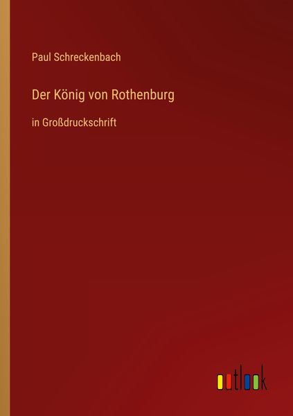 Der König von Rothenburg, Taschenbuch von Paul Schreckenbach, Outlook, 9783368471545