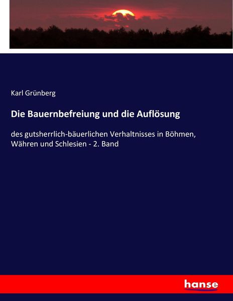 Die Bauernbefreiung und die Auflösung, Taschenbuch von Karl Grünberg, Hansebooks, 9783743431751