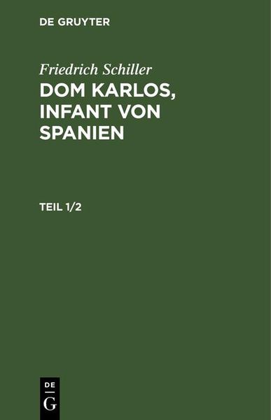 Produktbild: Friedrich Schiller: Dom Karlos, Infant von Spanien. Teil 1/2