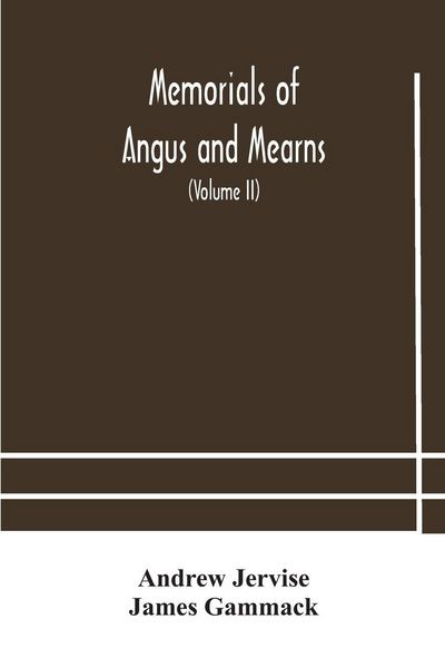 Produktbild: Memorials Of Angus And Mearns, An Account, Historical, Antiquarian, And Traditionary (Volume Ii) An Account, Historical, Antiquarian, And Traditionary