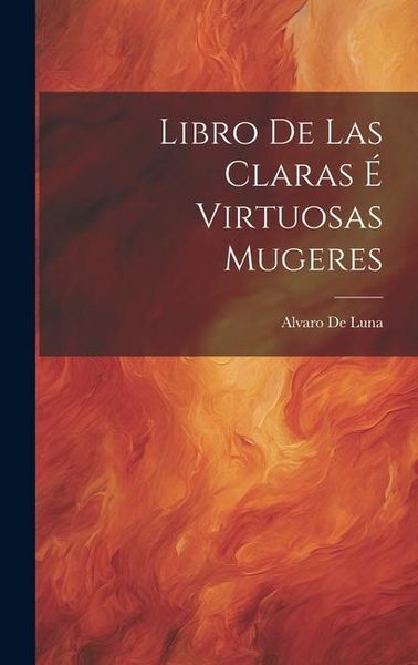 Produktbild: Libro De Las Claras &Eacute; Virtuosas Mugeres